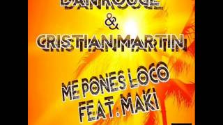 Video Me Pones Loco ft. Dan Rouge & El Maki Cristian Martin