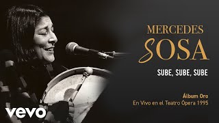 Mercedes Sosa - Sube, Sube, Sube (En Directo / Teatro Ópera Diciembre 1995)