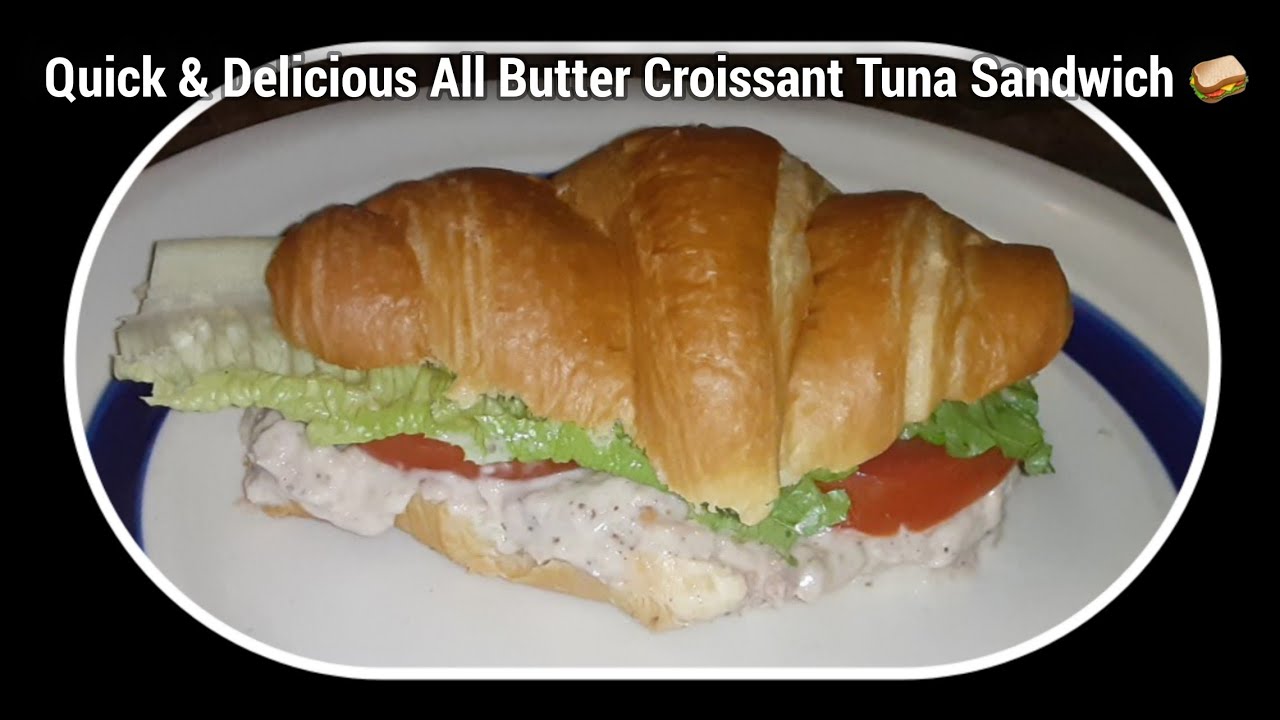 All Butter Croissant Tuna Sandwich +Recipe YouTube