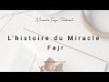 Podcast 1  lhistoire du miracle fajr