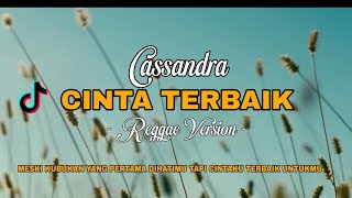 CINTA TERBAIK - CASSANDRA ( REGGAE VERSION ) Lagu Nostalgia jaman SMA
