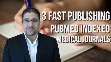 3 FAST PUBLISHING PUBMED INDEXED MEDICAL JOURNALS