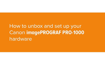 How to unbox and set up the Canon PRO-1000