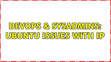 DevOps & SysAdmins: Ubuntu issues with IP (2 Solutions!!)
