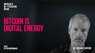 Bitcoin is Digital Energy with Michael Saylor