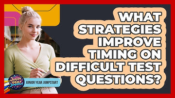 What Strategies Improve Timing On Difficult Test Questions?