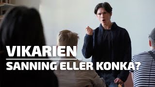 VIKARIEN | Sanning eller konka?