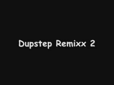 Dupstep Remixx 2