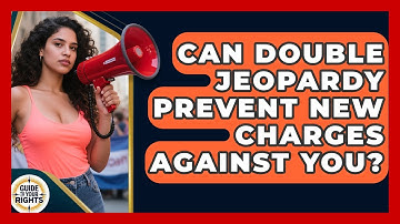 Can Double Jeopardy Prevent New Charges Against You? - Guide To Your Rights