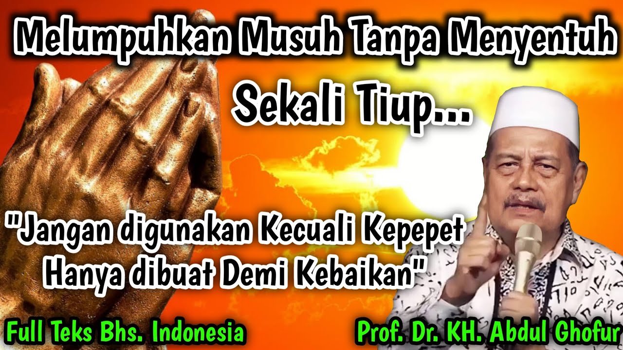 Senjata Ghaib Melumpuhkan Musuh Jarak Jauh | KH Abdul Ghofur