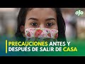 Cuarentena por Coronavirus: ¿Qué precauciones debes tener al salir y entrar de casa?