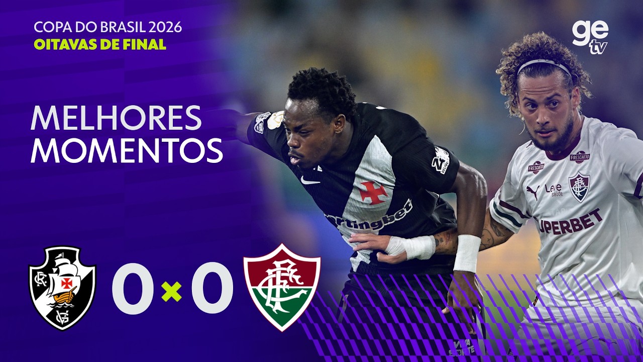 VASCO 0 X 0 FLUMINENSE | MELHORES MOMENTOS | OITAVAS DE FINAL | COPA DO BRASIL 2026 | ge tv