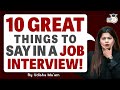 10 ‘GREAT THINGS TO SAY’ in a JOB INTERVIEW for GUARANTEED SUCCESS! (Job Interview Tips!)