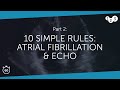 60 Seconds of Echo Teaching: Atrial fibrillation & echo 10 simple rules (Part 2)