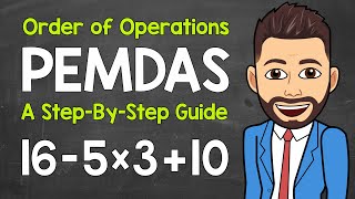 Order of Operations: A StepByStep Guide | PEMDAS | Math with Mr. J