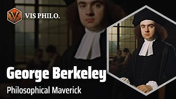 George Berkeley: Challenging Materialism｜Philosopher Biography