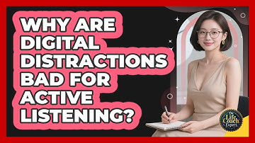 Why Are Digital Distractions Bad For Active Listening? - The Life Coach Expert