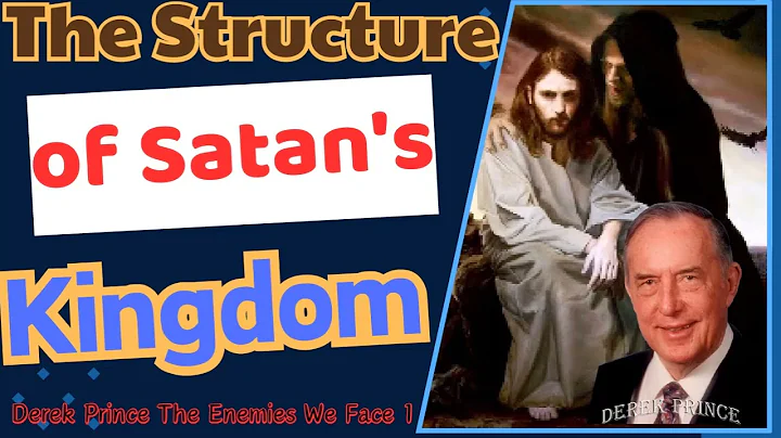 The Structure of Satan's Kingdom - Derek Prince The Enemies We Face 1