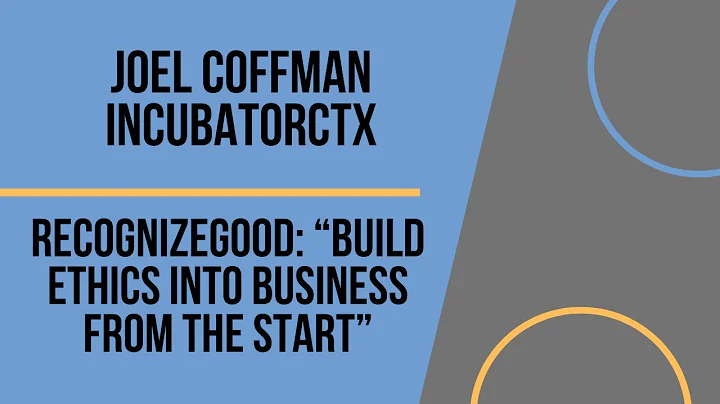 IncubatorCTX: Joel Coffman, RecognizeGood: Build E...