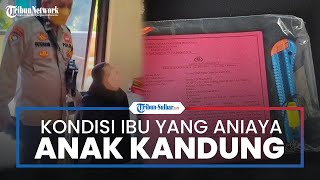 Begini Kondisi Ibu Tega Aniaya Anak Kandung Di Brebes Hingga Meninggal Dokter Secara Fisik Baik