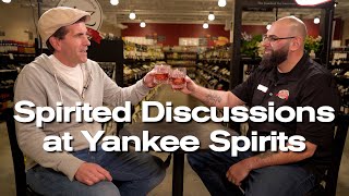 Spirited Discussions at Yankee Spirits