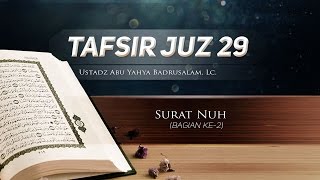 Tafsir Surat Nuh (Bagian 2) - (Ustadz Abu Yahya Badrusalam, Lc.)