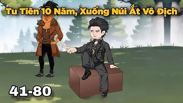 Full [41-80] TU TIÊN 10 NĂM XUỐNG NÚI ẮT VÔ ĐỊCH #hoạthìnhvietsub #reviewphim