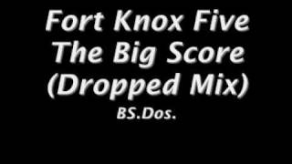 Fort Knox Five ~ The Big Score (Dropped Mix)