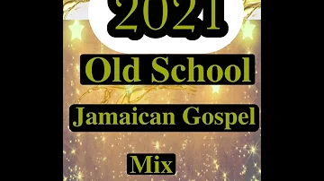 2021 Jamaican Gospel Mix /Grace Thrillers/Kevin Downswell/Marvia Provedence/Old School JamaicaGospel