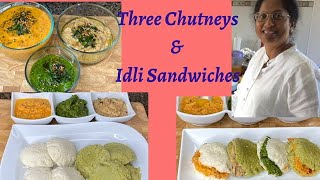 3Chutneys &amp; Idli Sandwiches.Tomato&amp;Redchilies;Cilantro&amp;Mint; Brinjal/Eggplant.  Healthy snack&amp; Vegan