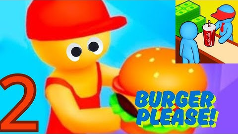 Burger Please - Gameplay Walkthrough Part 2 (ios,Android)