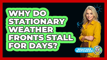 Why Do Stationary Weather Fronts Stall For Days? - Weather Watchdog