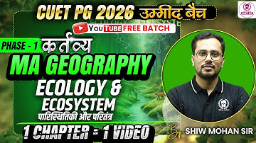 CUET PG 2026 MA Geography | Ecology & ecosystem | Umeed Batch | Shiw Mohan Sir