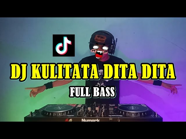 DJ KULITATA DITA DITA TIKTOK VIRAL TERBARU  JEDAG JEDUG || FULL BASS || class=