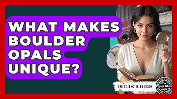 What Makes Boulder Opals Unique? - The Collectibles Guide