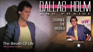 Video thumbnail of "Dallas Holm - This Breath Of Life"