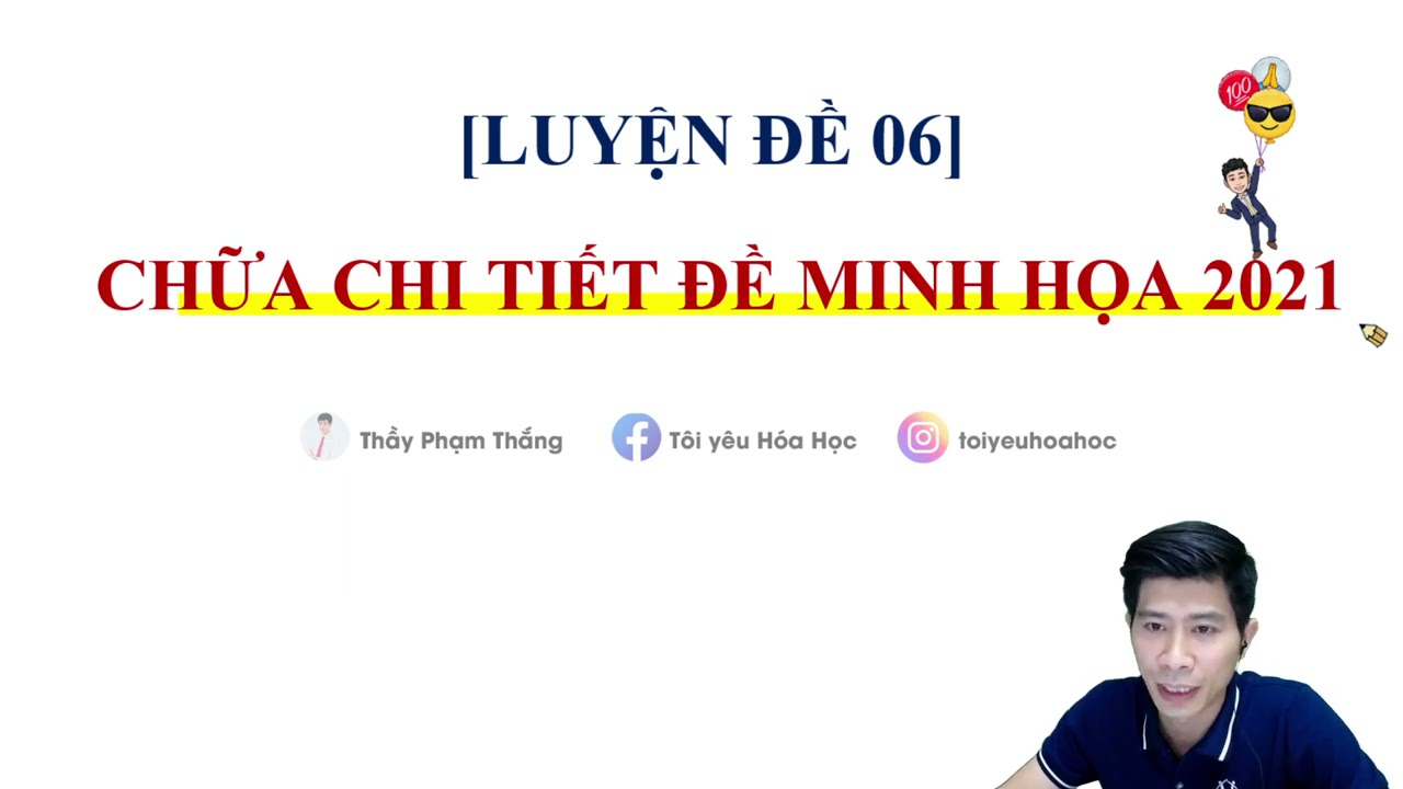 Luyện thi đại học môn hóa theo chuyên đề | Phân tích và chữa full ĐỀ MINH HỌA NĂM 2021 – MÔN HÓA HỌC