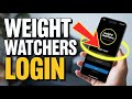 How to login to Weight Watchers - Quick Access