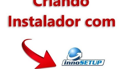 Como criar um instalador profissional com Inno Setup