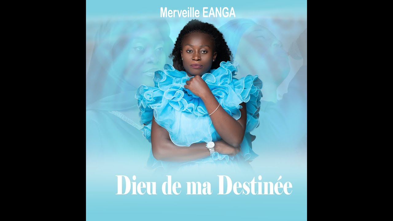 Merveille Eanga - LE DIEU DE MA DESTINÉE, L'ONCTION DE MA DESTINÉE(Live Cover)