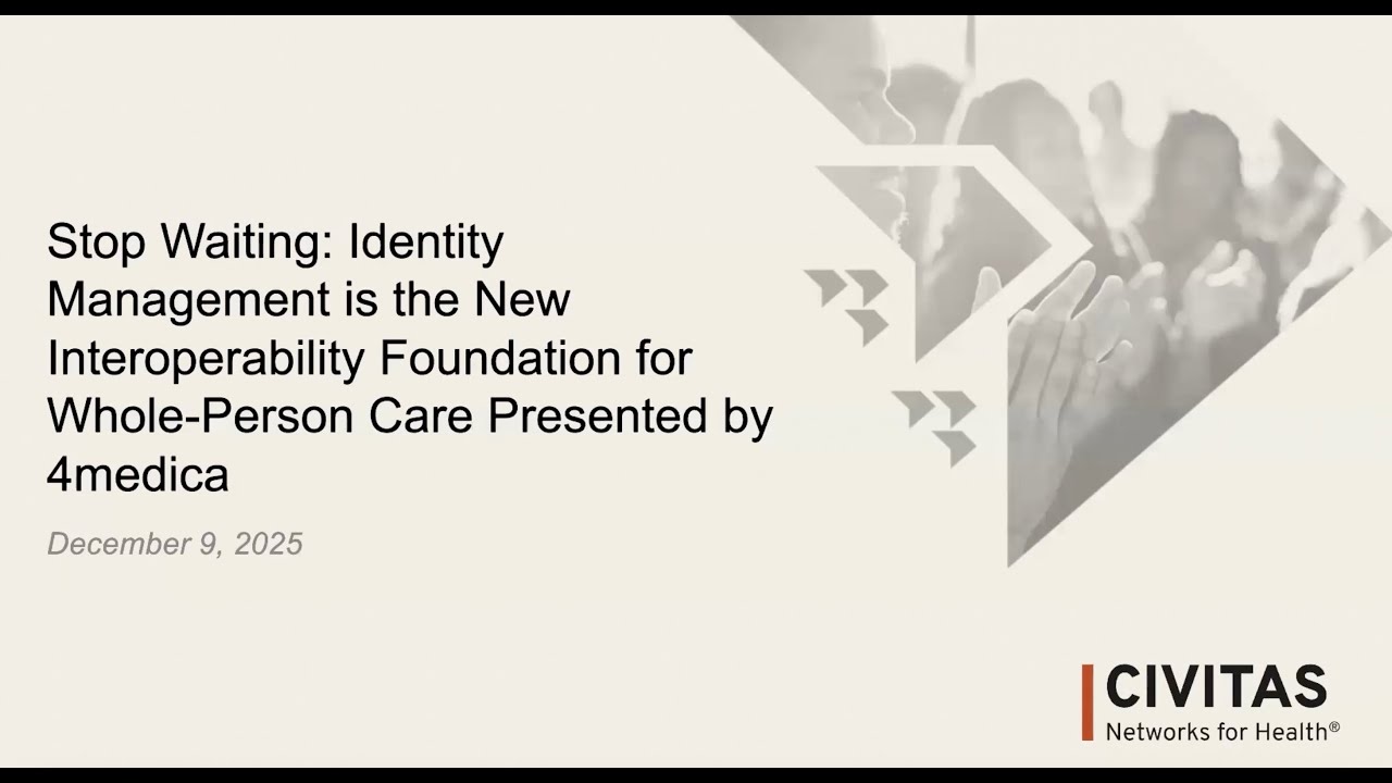 Stop Waiting: Identity Management is the New Interoperability Foundation for Whole-Person Care