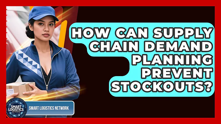 How Can Supply Chain Demand Planning Prevent Stockouts? - Smart Logistics Network