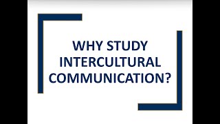 Why Study Intercultural Communication