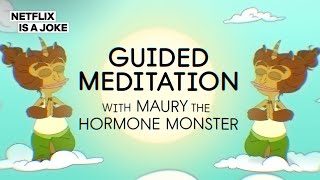 Meditation with Maury the Hormone Monster | Big Mouth | Netflix Is A Joke