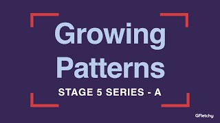 Growing Patterns   Series A