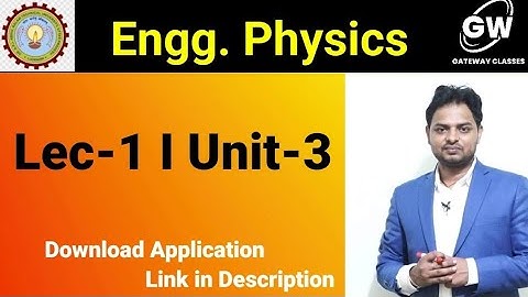 Lec-1 I Unit-3 I Engineering Physics by Anuj Mishra Sir