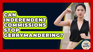 Can Independent Commissions Stop Gerrymandering? - Guide To Your Rights