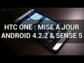 HTC One : Android 4.2.2 & Sense 5.0 Update (mise à jour) 