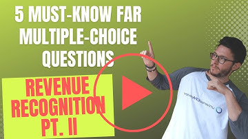 5 Must Know FAR CPA Exam Multiple-Choice Questions | Revenue Recognition Pt.II | FAR CPA Exam