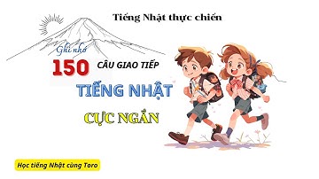Luyện nghe và nói 150 câu giao tiếp tiếng Nhật cực ngắn - Tiếng Nhật cho người mới